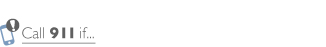 Call 911 if...