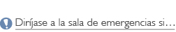 Dirijase a la sala de emergencias si..., Go to the ER if