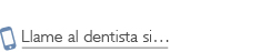 Llame al dentista si..., Call Your Dentist if