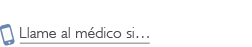 Llame al medico si..., Call Your Doctor if